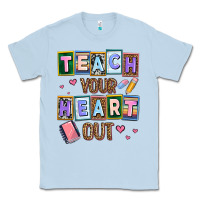 Dusty Blue teach your heart out Classic Tee - AdoDesignShop