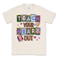 Natural teach your heart out Classic Tee - AdoDesignShop