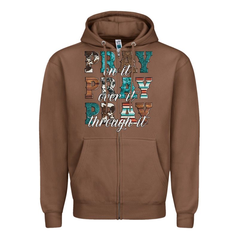 Pray On It Pray Over It Pray Through It Zipper Hoodie by Artiststas | Teevron