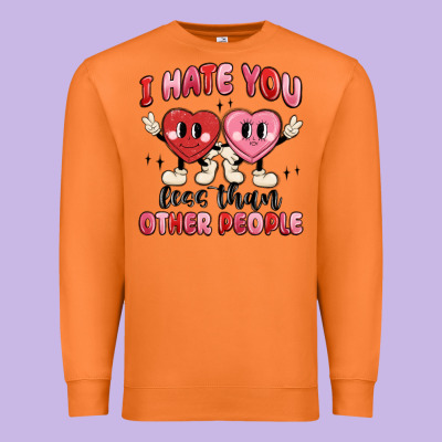 I Hate You Less Than Other People Premium Sweatshirt Designed By Maliassmallbusiness
