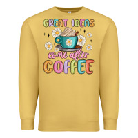 Antique Gold great ideas come after coffee Premium Sweatshirt - MaliasSmallBusiness