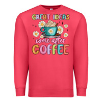 Cardinal great ideas come after coffee Premium Sweatshirt - MaliasSmallBusiness