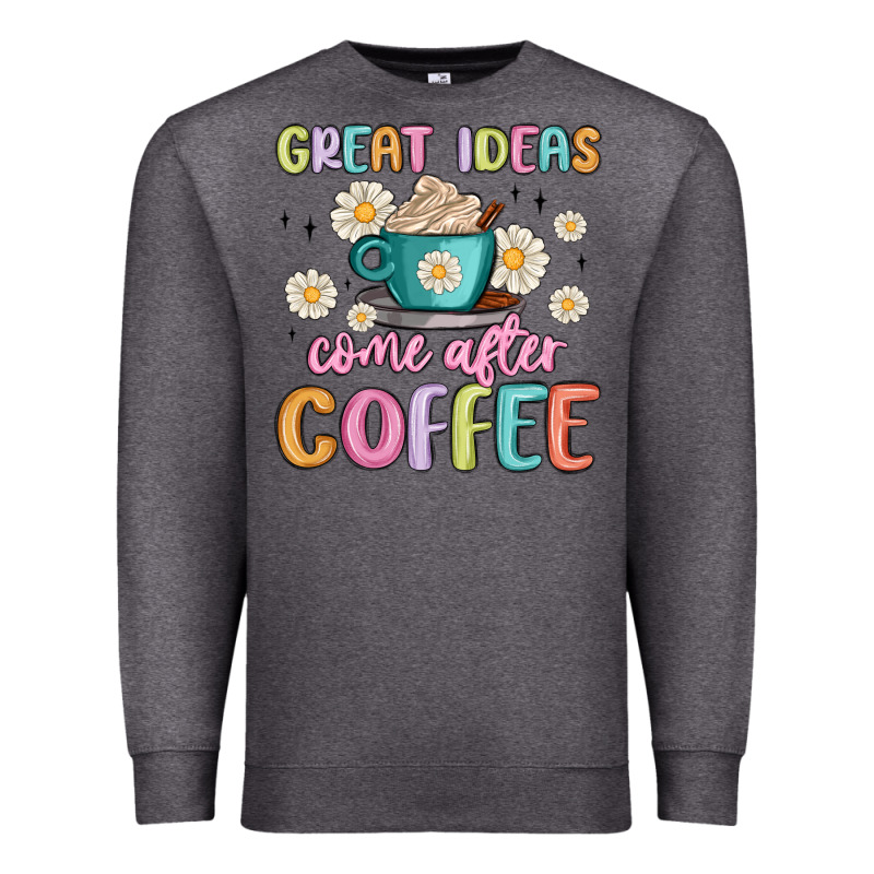 Great Ideas Come After Coffee Premium Sweatshirt by MaliasSmallBusiness | Teevron