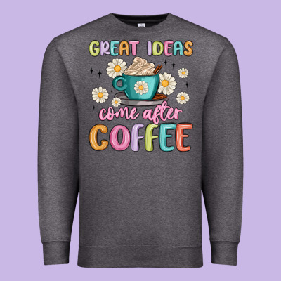 Great Ideas Come After Coffee Premium Sweatshirt Designed By Maliassmallbusiness