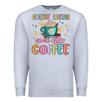 Heather Grey great ideas come after coffee Premium Sweatshirt - MaliasSmallBusiness
