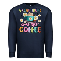 Navy great ideas come after coffee Premium Sweatshirt - MaliasSmallBusiness