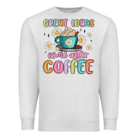 Oatmeal Heather great ideas come after coffee Premium Sweatshirt - MaliasSmallBusiness