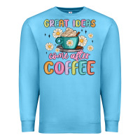 Ocean Blue great ideas come after coffee Premium Sweatshirt - MaliasSmallBusiness
