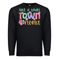 Black just a small town florist Premium Sweatshirt - MaliasSmallBusiness