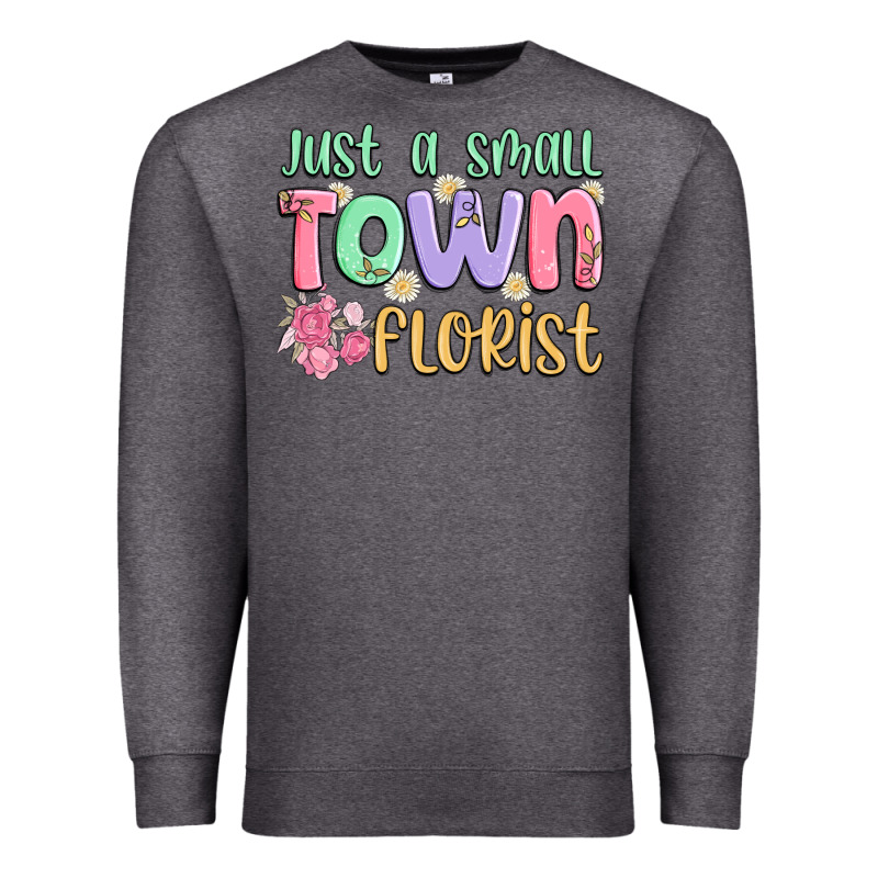 Just A Small Town Florist Premium Sweatshirt by MaliasSmallBusiness | Teevron
