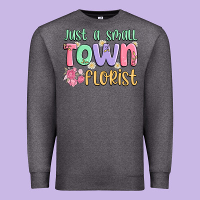 Just A Small Town Florist Premium Sweatshirt Designed By Maliassmallbusiness
