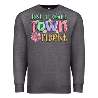 Charcoal Heather just a small town florist Premium Sweatshirt - MaliasSmallBusiness
