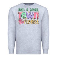 Heather Grey just a small town florist Premium Sweatshirt - MaliasSmallBusiness