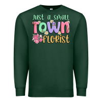 Sports Green just a small town florist Premium Sweatshirt - MaliasSmallBusiness