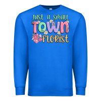 True Royal just a small town florist Premium Sweatshirt - MaliasSmallBusiness