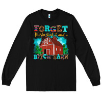 Black forget the she shed i need a bitch barn Long Sleeve Tee - AdoDesignShop