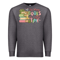 Charcoal Heather so many books so little time Premium Sweatshirt - MaliasSmallBusiness