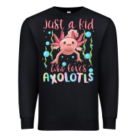 Black just a kid who loves axolotls Premium Sweatshirt - MaliasSmallBusiness