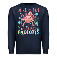 Navy just a kid who loves axolotls Premium Sweatshirt - MaliasSmallBusiness