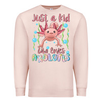 Pale Pink just a kid who loves axolotls Premium Sweatshirt - MaliasSmallBusiness