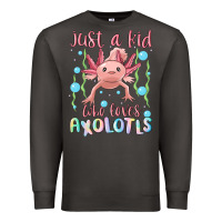 Just A Kid Who Loves Axolotls Premium Sweatshirt | Teevron
