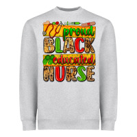 Proud Black Educated Nurse Heavyweight Sweatshirt | Teevron