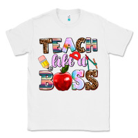 White teach like a boss Classic Tee - AdoDesignShop