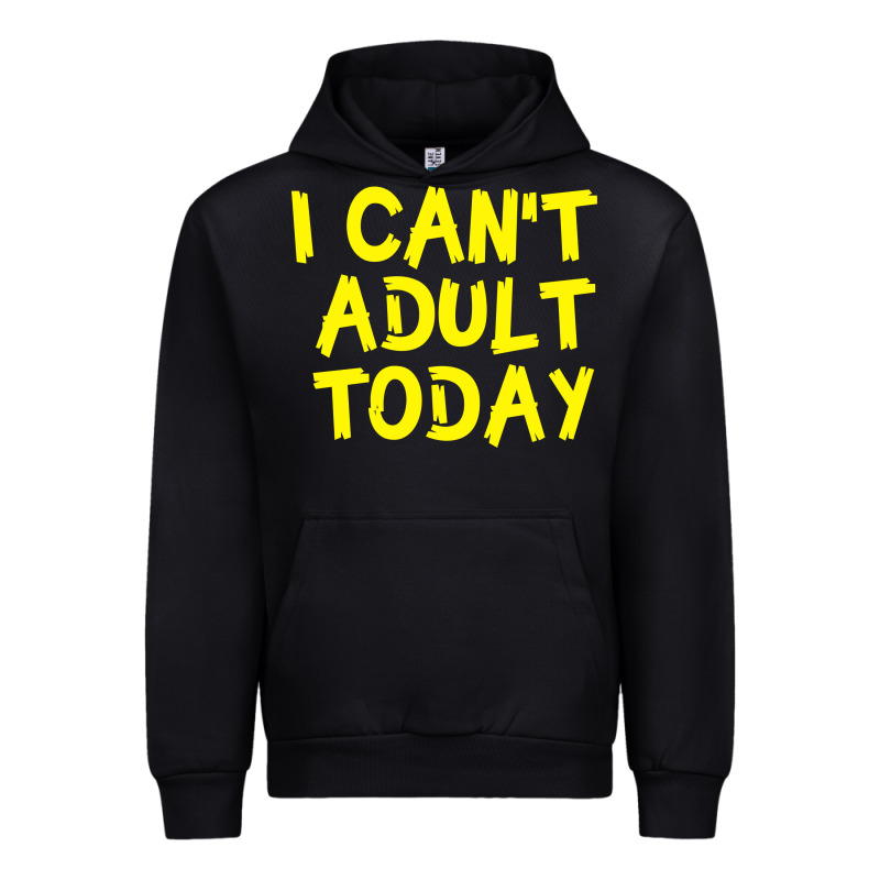 I Can T Adult Today Urban Hoodie by Bettercallsaul | Teevron
