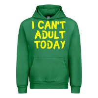 Emerald I Can t Adult Today Urban Hoodie - Bettercallsaul