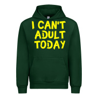Foreset Green I Can t Adult Today Urban Hoodie - Bettercallsaul