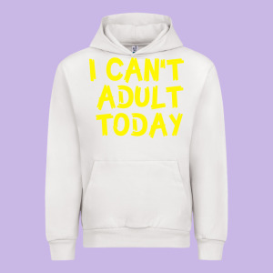 I Can T Adult Today Urban Hoodie Designed By Bettercallsaul