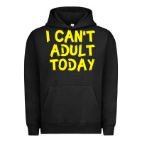 Pigment Black I Can t Adult Today Urban Hoodie - Bettercallsaul