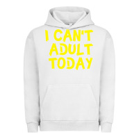 Pigment Lunar Rock I Can t Adult Today Urban Hoodie - Bettercallsaul