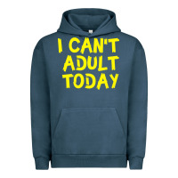Pigment Midnight Navy I Can t Adult Today Urban Hoodie - Bettercallsaul