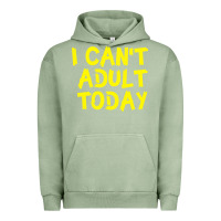 Pigment Oil Green I Can t Adult Today Urban Hoodie - Bettercallsaul