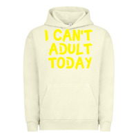 Pigment Pistachio I Can t Adult Today Urban Hoodie - Bettercallsaul