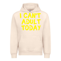 Sandshell I Can t Adult Today Urban Hoodie - Bettercallsaul