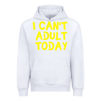 White I Can t Adult Today Urban Hoodie - Bettercallsaul