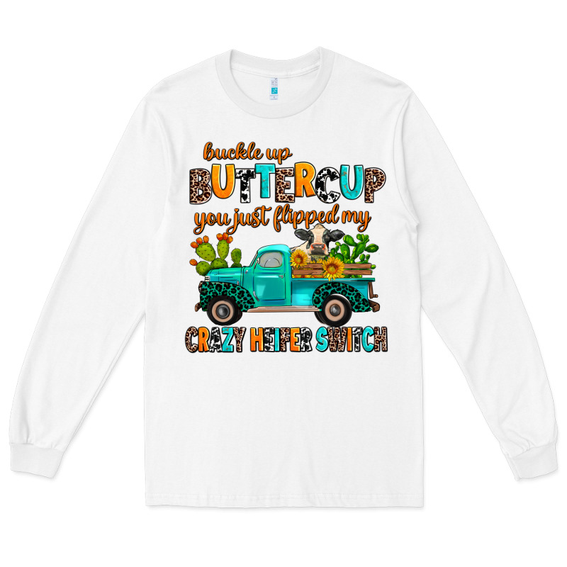 Buckle Up Buttercup You Just Flipped My Crazy Heif Long Sleeve Tee by AdoDesignShop | Teevron