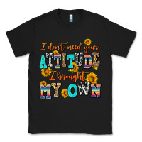Black i dont need your attitude i brought my own Classic Tee - AdoDesignShop
