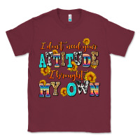 Burgundy i dont need your attitude i brought my own Classic Tee - AdoDesignShop