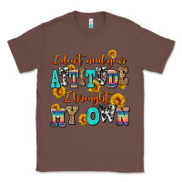 Chestnut i dont need your attitude i brought my own Classic Tee - AdoDesignShop