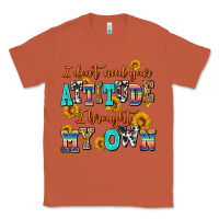 Copper i dont need your attitude i brought my own Classic Tee - AdoDesignShop