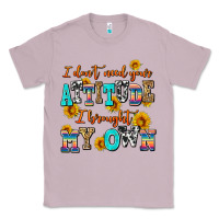 Lilac i dont need your attitude i brought my own Classic Tee - AdoDesignShop