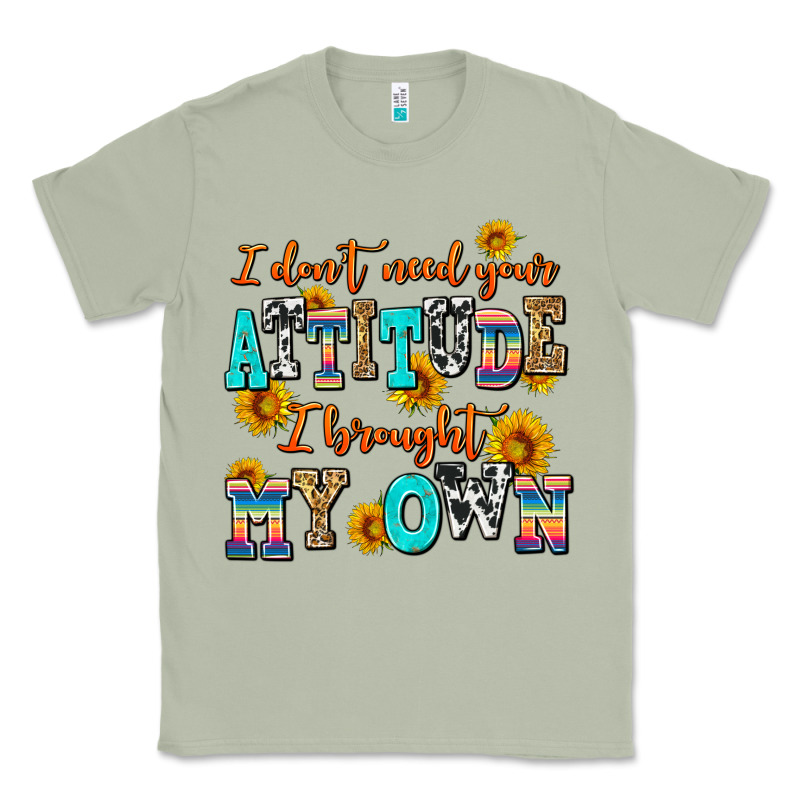 I Dont Need Your Attitude I Brought My Own Classic Tee by AdoDesignShop | Teevron