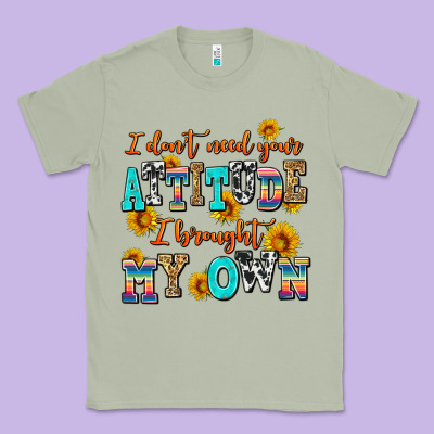 I Dont Need Your Attitude I Brought My Own Classic Tee Designed By Adodesignshop