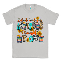 Moon Dust i dont need your attitude i brought my own Classic Tee - AdoDesignShop