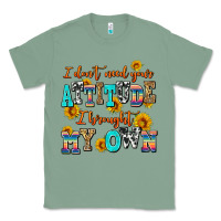 Sage i dont need your attitude i brought my own Classic Tee - AdoDesignShop