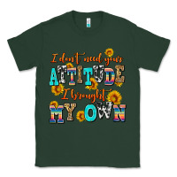 Sports Green i dont need your attitude i brought my own Classic Tee - AdoDesignShop
