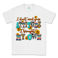 White i dont need your attitude i brought my own Classic Tee - AdoDesignShop